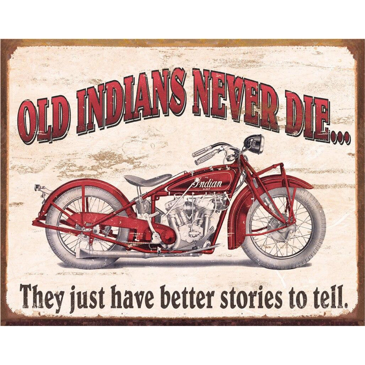Nostalgia Signs Old Indians Never Die Better Stories Metal Sign Reproduction
