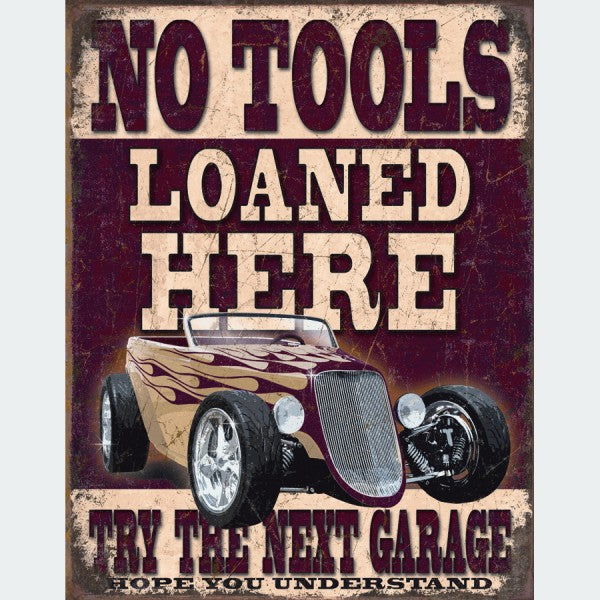 Nostalgia Signs No Tools Loaned Here. Try The Next Garage Metal Sign