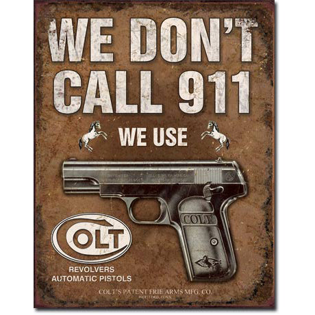 Nostalgia Signs We Don't Call 911 we use Colt Metal Sign Reproduction 32cm