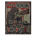 Nostalgia Signs No Trespassing Tired Of Hiding The Bodies Metal Sign