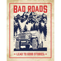 Nostalgia Signs Bad Roads Lead To Good Stories Metal Sign Reproduction 32cm